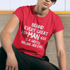 "Behind Every Great Man..." - T-Shirt (LT)