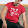 "Hold On. Let Me Overthink This" - T-Shirt (LT)