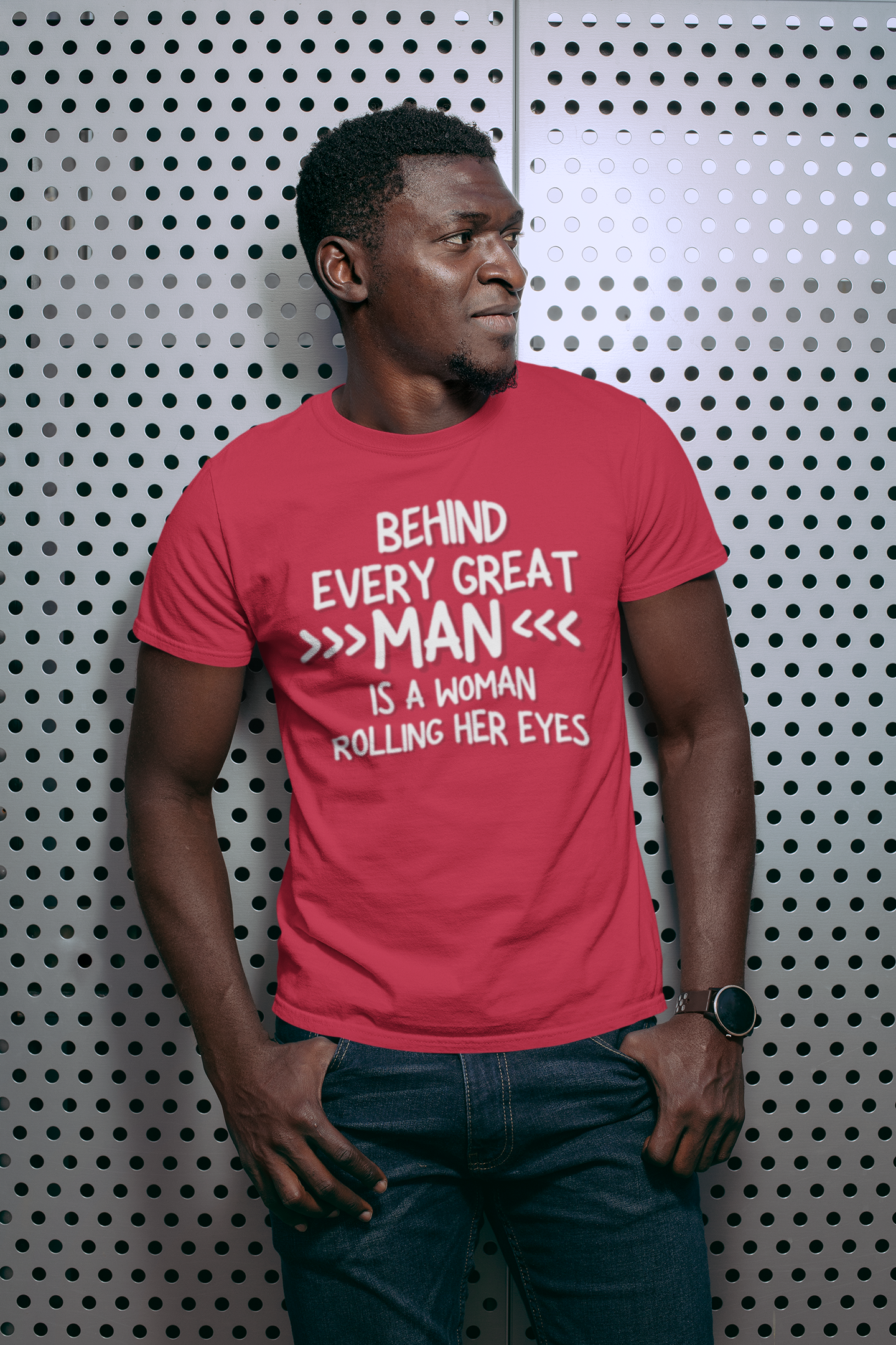 "Behind Every Great Man..." - T-Shirt (LT)
