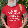 "Behind Every Great Man..." - T-Shirt (LT)