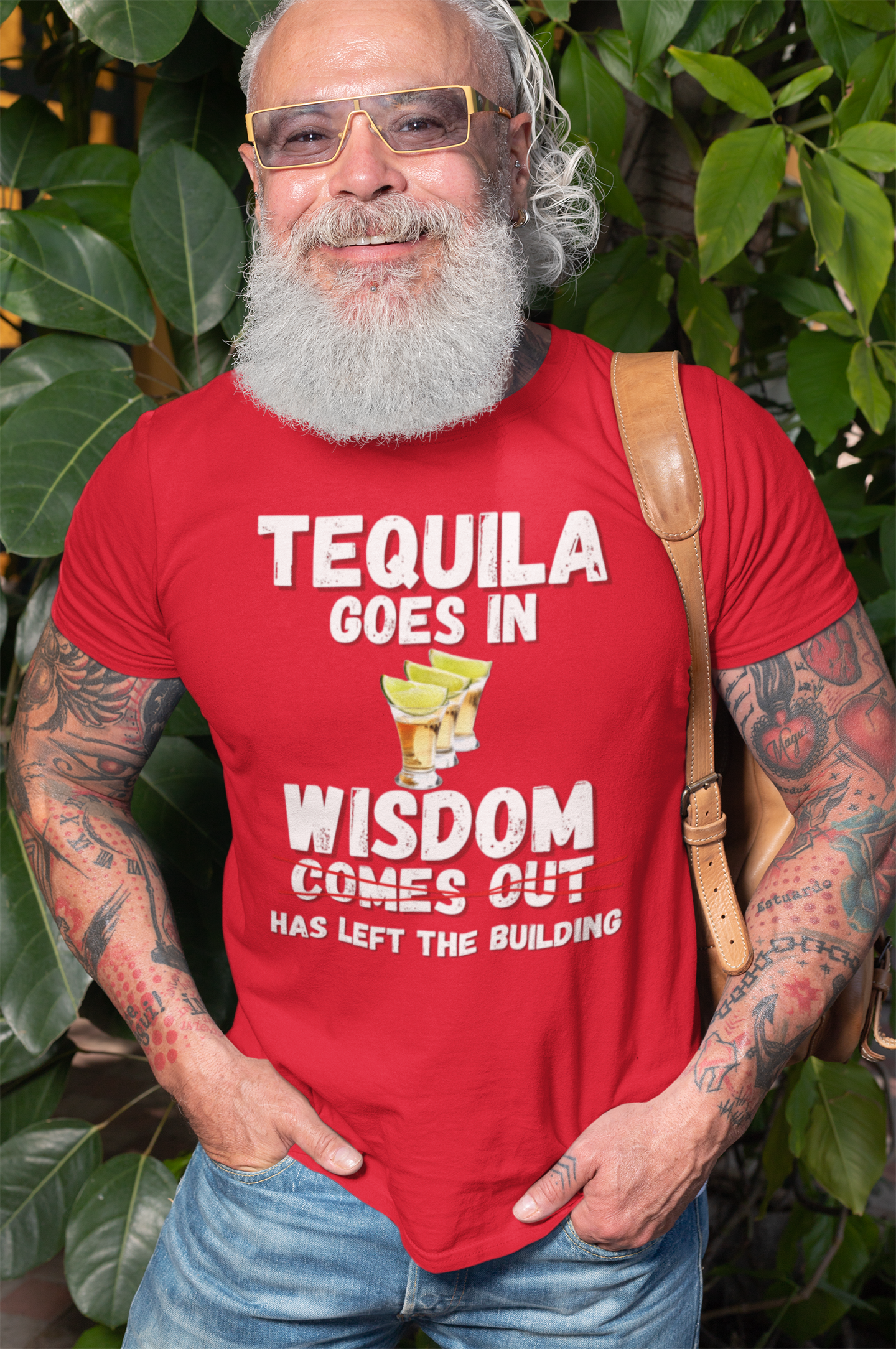 "Tequila Goes In. Wisdom Comes Out/ Has Left The Building" - T-Shirt (LT)