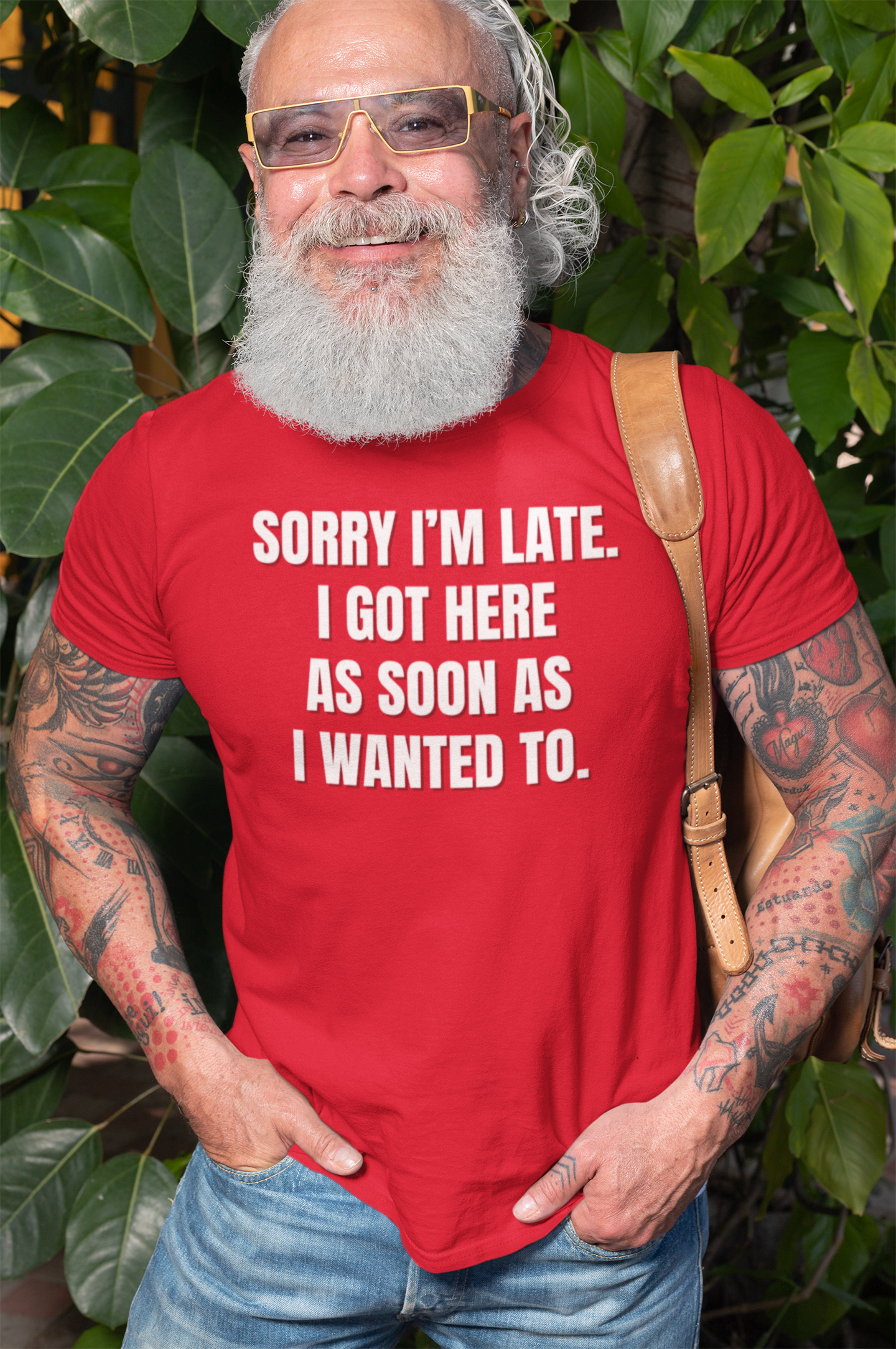 "Sorry I'm Late. I Got Here As Soon As I Wanted To." - T-shirt (LT)