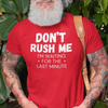 "Don't Rush Me. I'm Waiting For The Last Minute." - T-Shirt (LT)