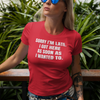 "Sorry I'm Late. I Got Here As Soon As I Wanted To." - T-shirt (LT)