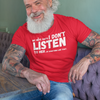 "My Wife Says I don't Listen To Her...or something like that" - T-Shirt (LT)