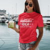 "That's a Horrible Idea. What Time?" - T-Shirt (LT)