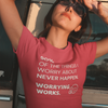 "90% of the things I worry about never happen. WORRYING WORKS." - T-Shirt (LT)