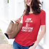 "Gin Goes In. Wisdom Comes Out" - T-Shirt (LT)