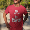 "Gin Goes In. Wisdom Comes Out" - T-Shirt (LT)