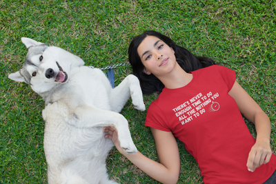 "There's Never Enough Time To Do All The Nothing You Want To Do" - T-Shirt (LT)