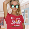 "Golf and Beer. That's Why I'm Here" - T-Shirt (LT)