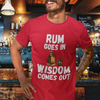 "Rum Goes In. Wisdom Comes Out" - T-Shirt (LT)