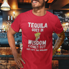 "Tequila Goes In. Wisdom Comes Out/ Has Left The Building" - T-Shirt (LT)