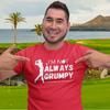 "I'm not always grumpy. Sometimes I hit the fariway" - T-Shirt (LT)
