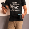 "Behind Every Great Man..." - T-Shirt (LT)