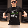 "It takes a lot of balls to golf the way I do" - T-Shirt (LT)