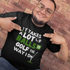 "It takes a lot of balls to golf the way I do" - T-Shirt (LT)