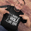 "I Made A Hole In One" - T-Shirt (LT)