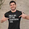 "Hold On. Let Me Overthink This" - T-Shirt (LT)