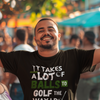 "It takes a lot of balls to golf the way I do" - T-Shirt (LT)