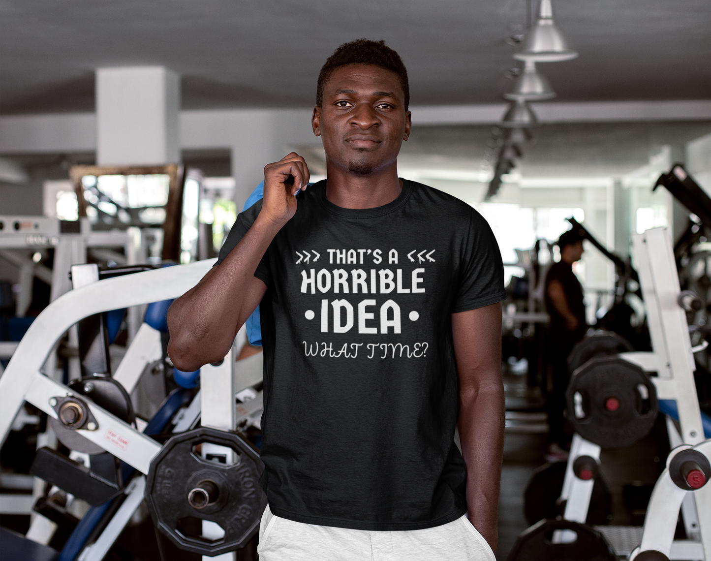 "That's a Horrible Idea. What Time?" - T-Shirt (LT)