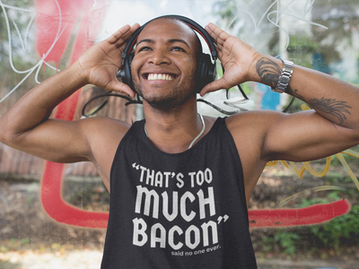 "That's To Much Bacon" said no one ever - Tank Top (LT)