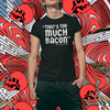 "That's Too Much Bacon" said no one ever - T-Shirt (LT)