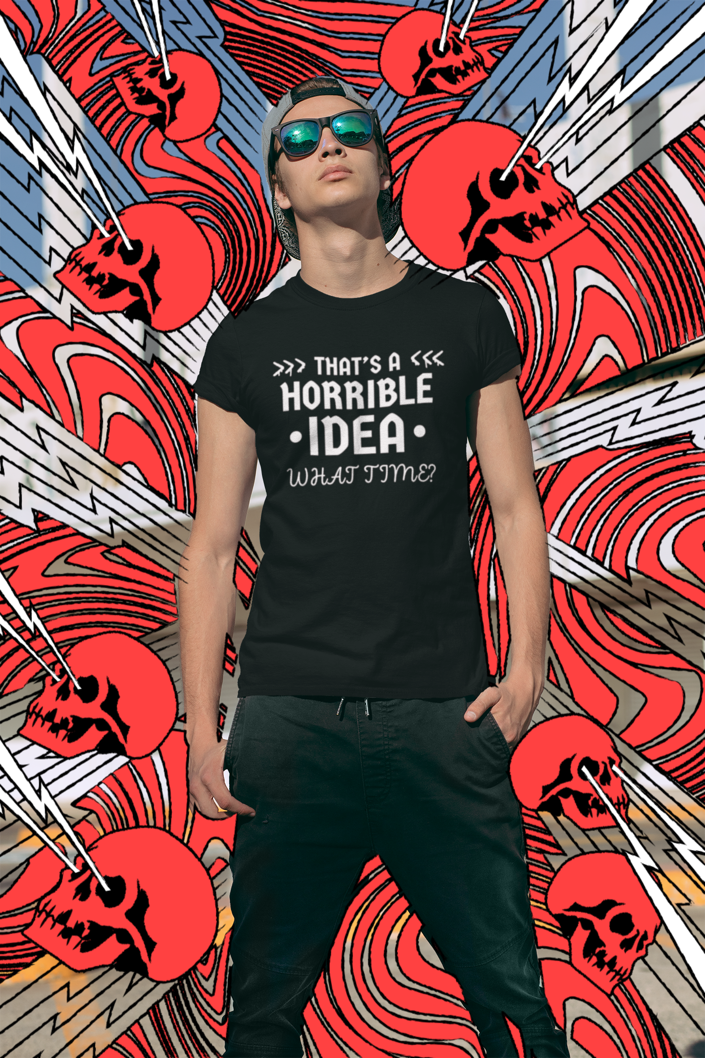"That's a Horrible Idea. What Time?" - T-Shirt (LT)