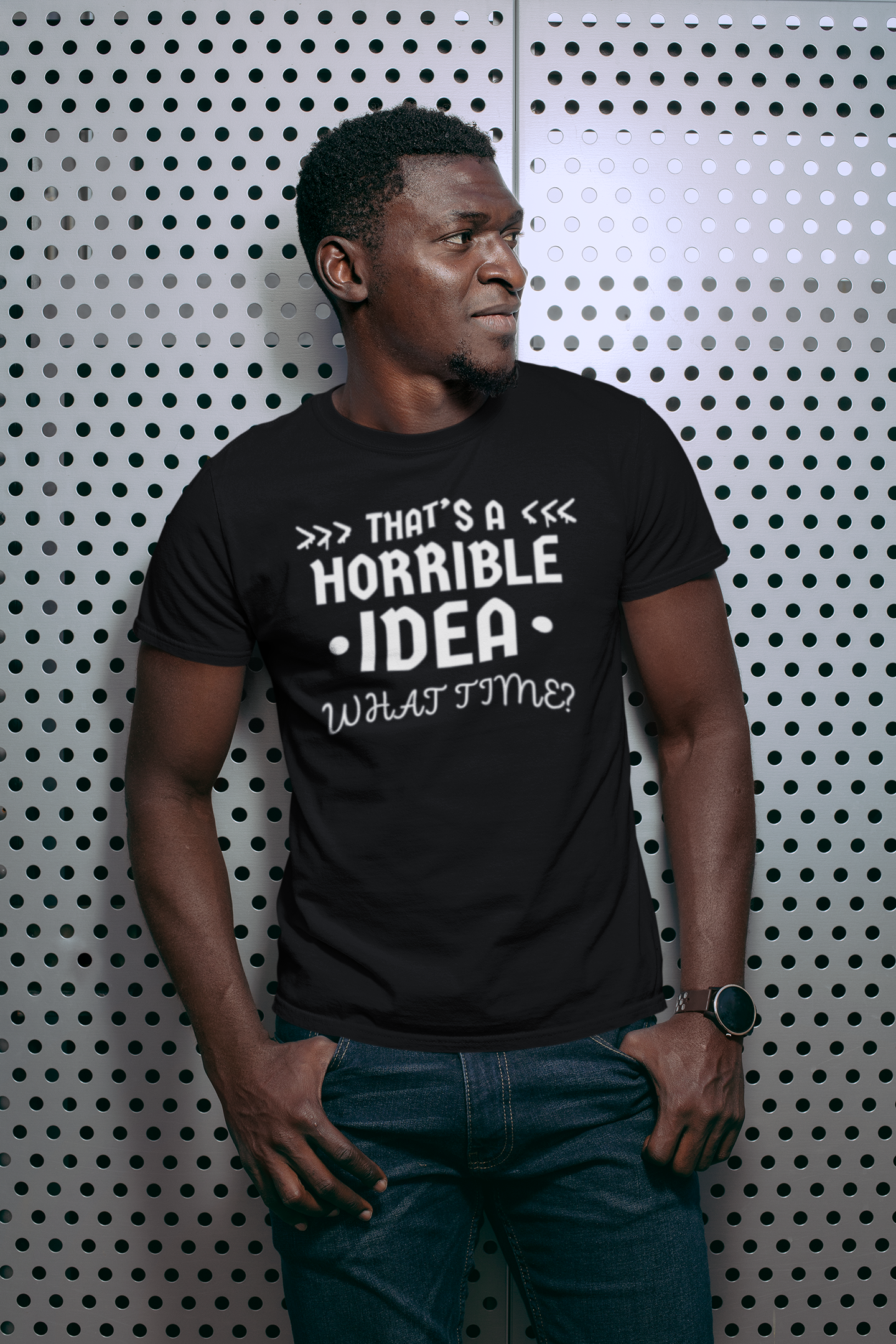 "That's a Horrible Idea. What Time?" - T-Shirt (LT)