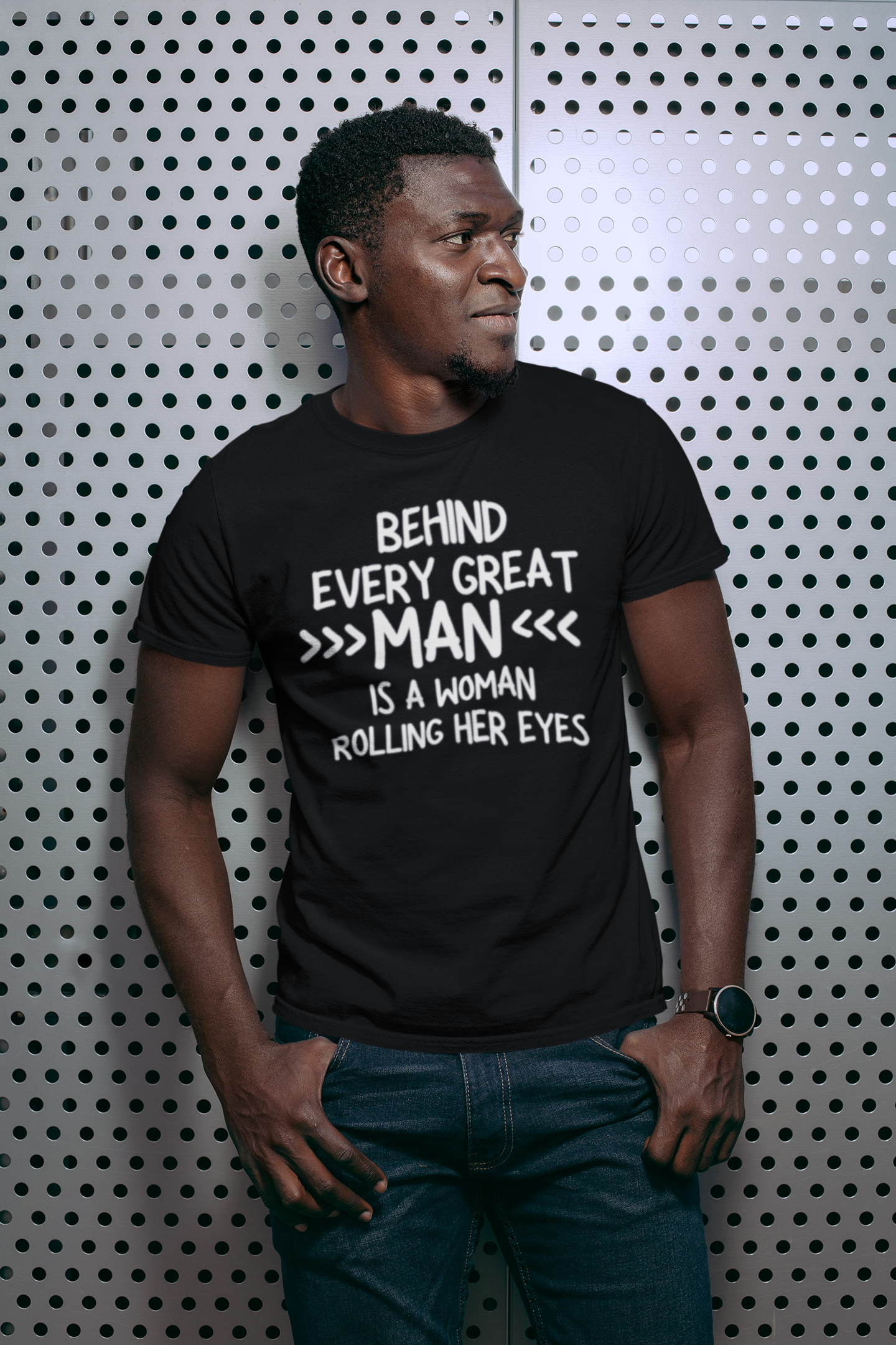 "Behind Every Great Man..." - T-Shirt (LT)