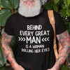 "Behind Every Great Man..." - T-Shirt (LT)