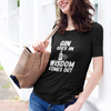 "Gin Goes In. Wisdom Comes Out" - T-Shirt (LT)