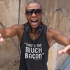 "That's To Much Bacon" said no one ever - Tank Top (LT)