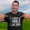 "I Made A Hole In One" - T-Shirt (LT)