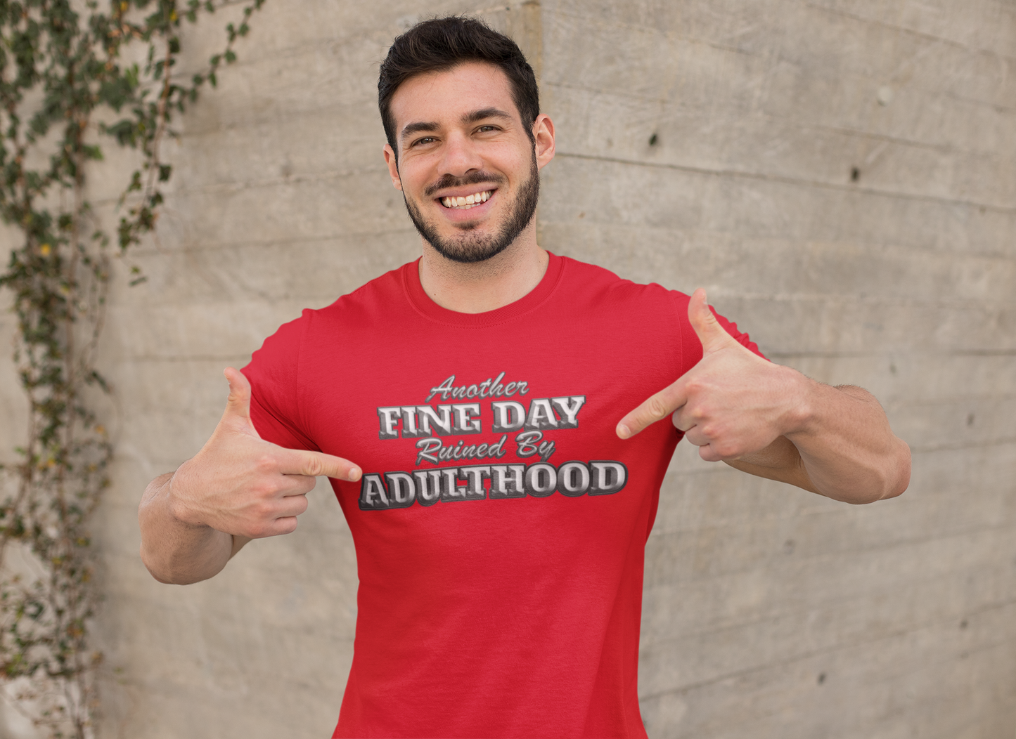 "Another Fine Day Ruined By Adulthood" - T-Shirt