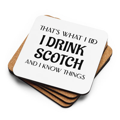 "That's What I Do. I drink Scotch And I know Things" - Cork-back coaster.