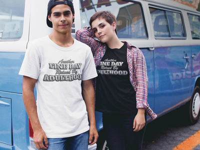"Another Fine Day Ruined By Adulthood" - T-Shirt