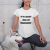"In My Defence. I was left unsupervised" - T-Shirt (DT)