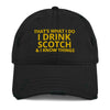"That's What I do. I drink Scotch and I know things." - Cap - Embroided.