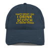 "That's What I do. I drink Scotch and I know things." - Cap - Embroided.