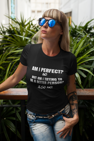 "Am I Perfect?..." - T-Shirt (LT)