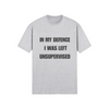 "In My Defence. I was left unsupervised" - T-Shirt (DT)