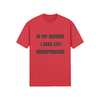 "In My Defence. I was left unsupervised" - T-Shirt (DT)
