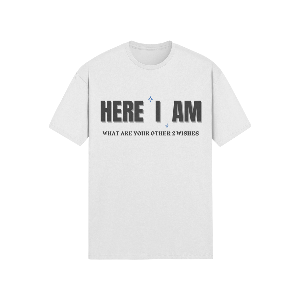 "Here I Am. What are your other 2 wishes" - T-Shirt (DT)