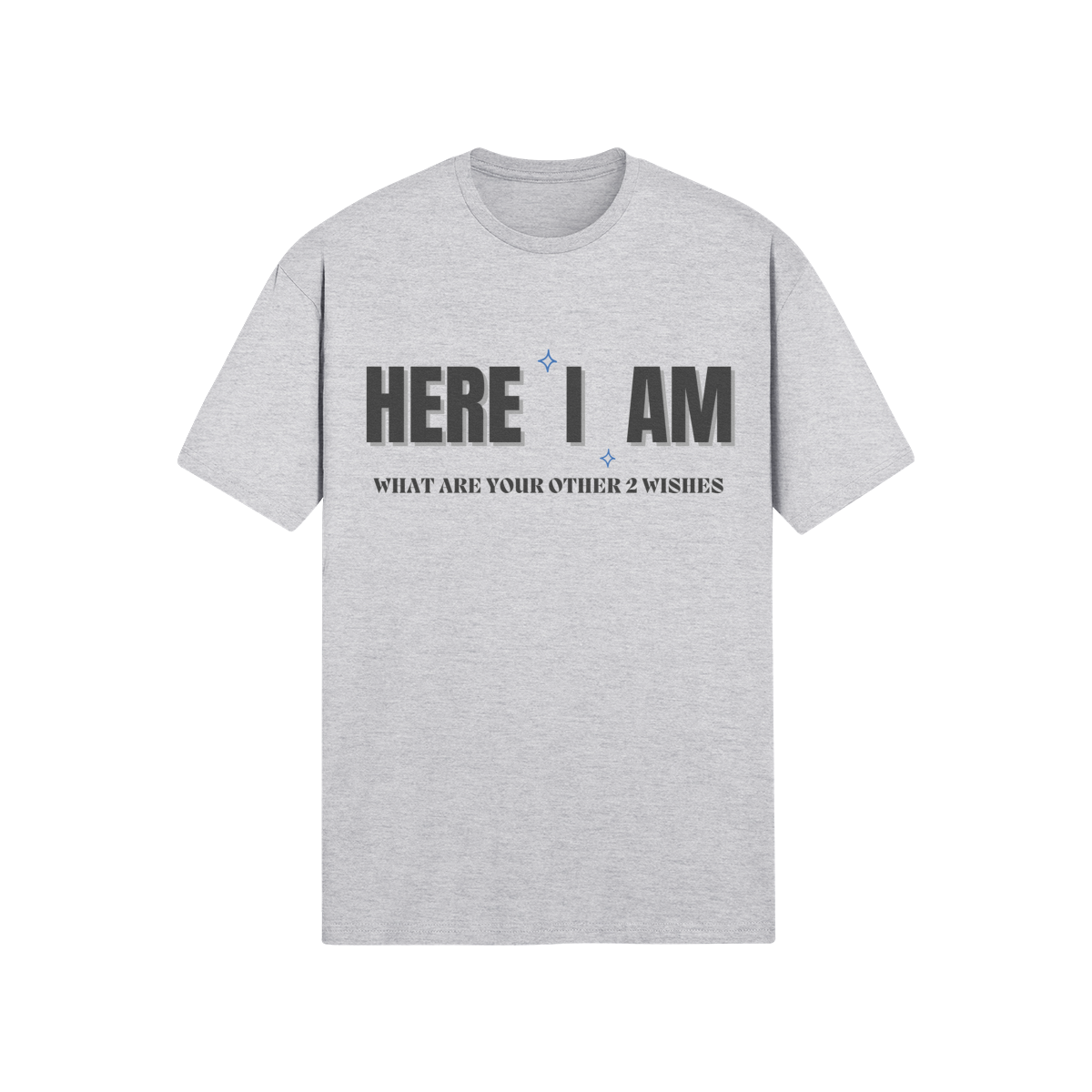 "Here I Am. What are your other 2 wishes" - T-Shirt (DT)