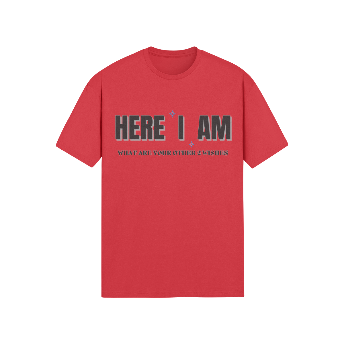 "Here I Am. What are your other 2 wishes" - T-Shirt (DT)