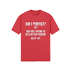 "Am I Perfect?..." - T-Shirt (LT)