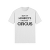 "Not My Monkeys. Not My Circus" - T-Shirt (DT)