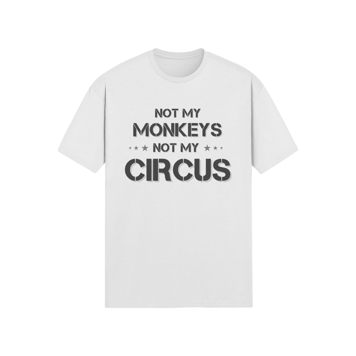 "Not My Monkeys. Not My Circus" - T-Shirt (DT)