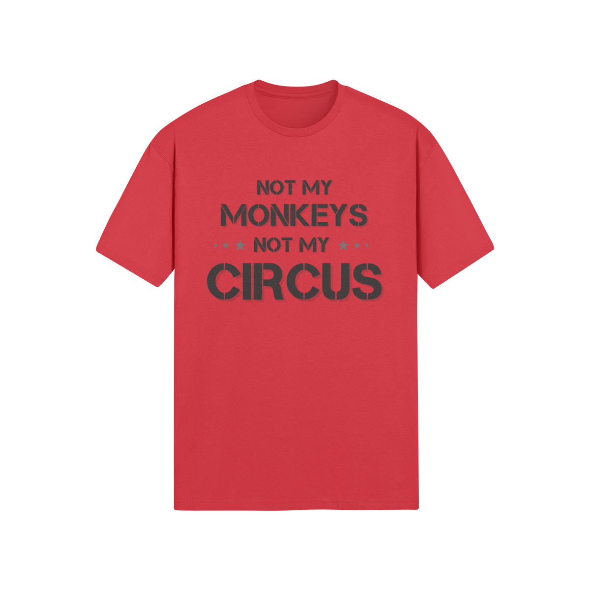 "Not My Monkeys. Not My Circus" - T-Shirt (DT)